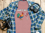 Dont Be A Colorful Chicken Sucker Funny Slogan T-Shirt