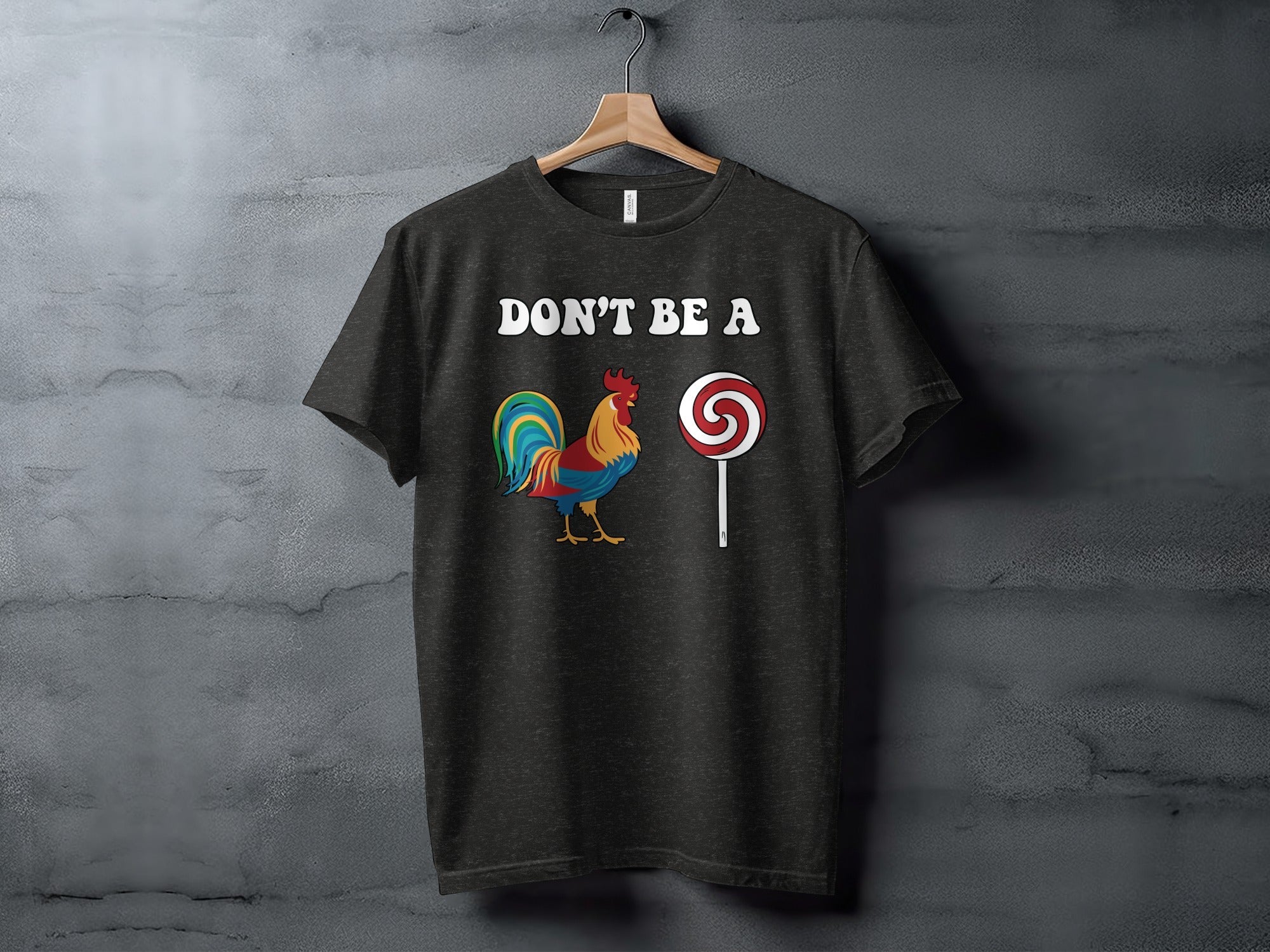 Dont Be A Colorful Chicken Sucker Funny Slogan T-Shirt