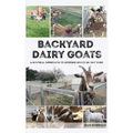 Backyard Dairy Goats: A natural approach to keeping goats in any yard - Hardcover