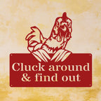 Cluck Around and Find Out Chicken Sign - Funny Metal Chicken Wall Art | Rustic Farmhouse Decor