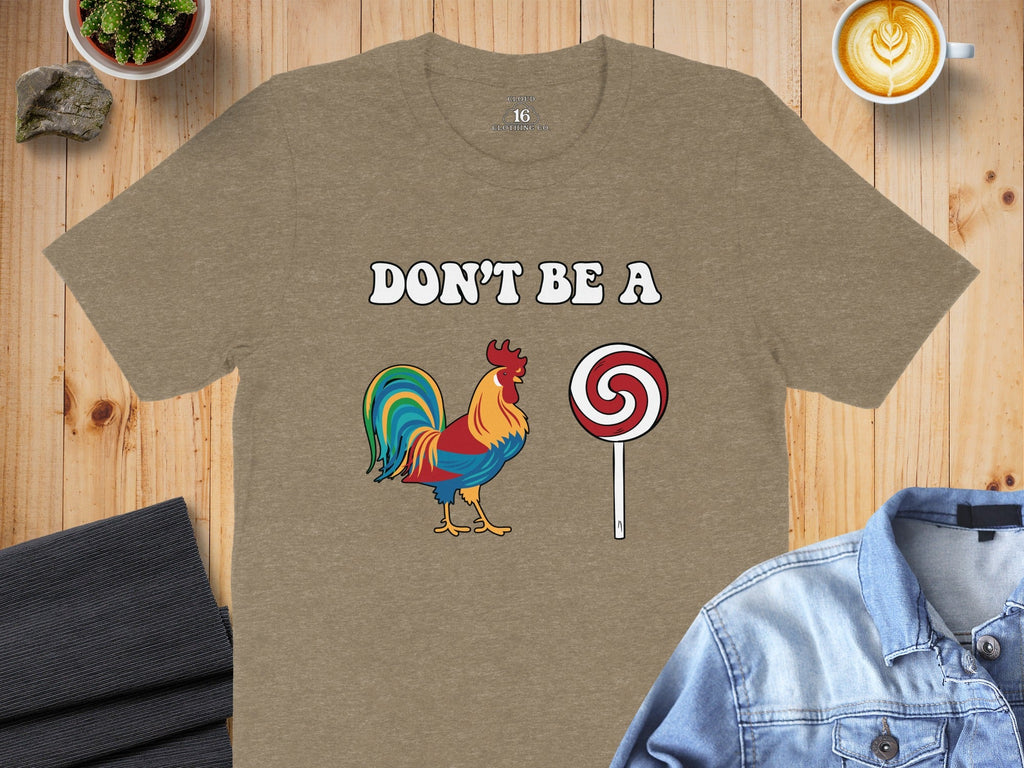 Dont Be A Colorful Chicken Sucker Funny Slogan T-Shirt