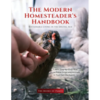 The Modern Homesteader's Handbook: Learn Step-by-Step How to Raise Crops and Animals in Your Own Backyard - Paperback