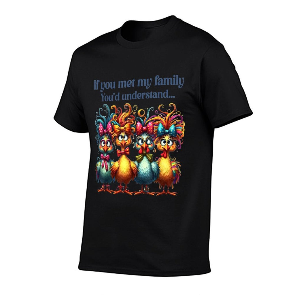 If You Met My Family Youd Understand Crazy Chicken Family  Ribbed Collar T-Shirt