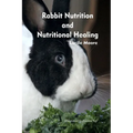 Rabbit Nutrition and Nutritional Healing, Third edition, revised - Paperback