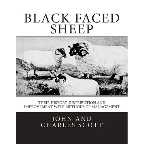 Black Faced Sheep: Their History, Distribution and Improvement with Methods of Management - Paperback