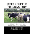 Beef Cattle Husbandry: A Study Course on Raising Beef Cattle - Paperback