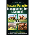 Natural Parasite Management for Livestock: Harnessing Nature's Solutions for Internal Control and Healthy Herds - Hardcover