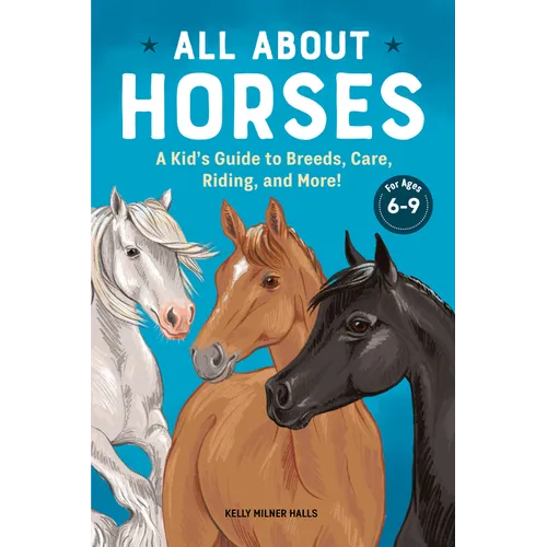 All about Horses: A Kid's Guide to Breeds, Care, Riding, and More! - Hardcover
