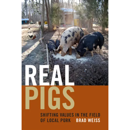 Real Pigs: Shifting Values in the Field of Local Pork - Paperback