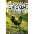 Ayam Cemani Chicken - The Indonesian Black Hen. A complete owner's guide to this rare pure black chicken breed. Covering History, Buying, Housing, Fee - Paperback