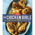 The Chicken Bible: Say Goodbye to Boring Chicken with 500 Recipes for Easy Dinners, Braises, Wings, Stir-Fries, and So Much More - Hardcover