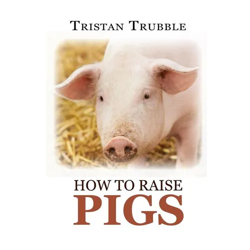 How to Raise Pigs - Paperback