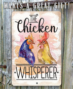 The Chicken Whisperer - Metal Sign