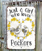 Just A Girl Who Loves Peckers - Metal Sign