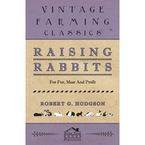 Raising Rabbits for Fur, Meat and Profit - Hardcover