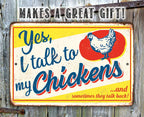 Yes I Talk To My Chickens - Metal Sign